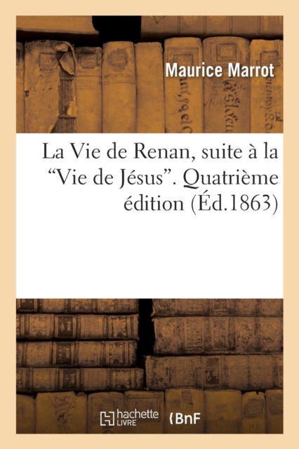 Vie de Renan, Suite A La Vie de Jesus. Quatrieme Edition