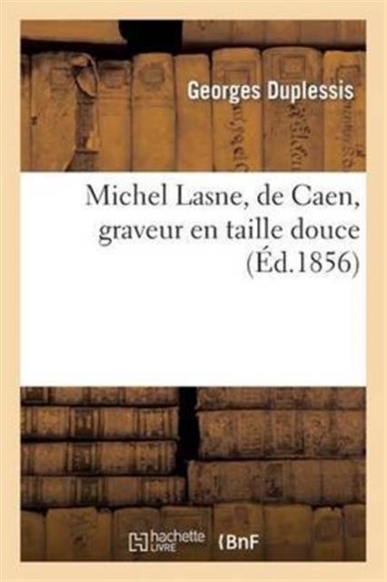 Michel Lasne, de Caen, Graveur En Taille Douce