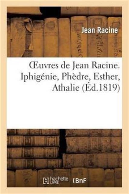 Oeuvres de Jean Racine. Iphigenie, Phedre, Esther, Athalie, Plan Du 1er Acte d'Iphigenie En Tauride