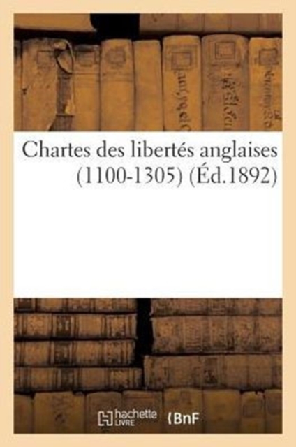 Chartes Des Libertes Anglaises (1100-1305)