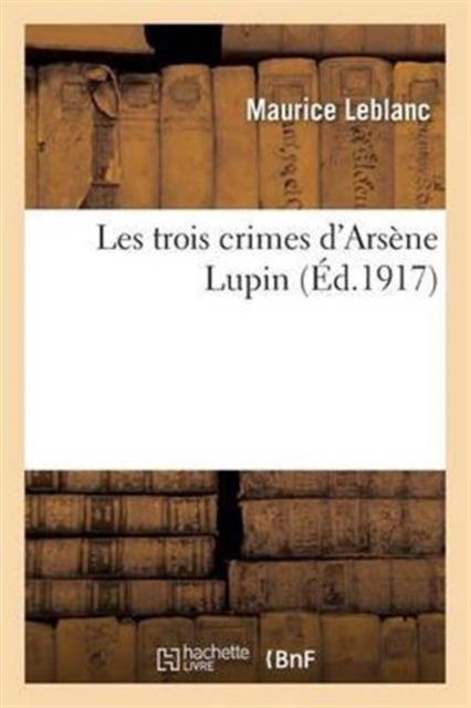 Les Trois Crimes d'Arsene Lupin