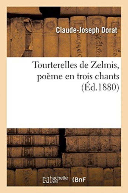 Tourterelles de Zelmis, Poeme En Trois Chants