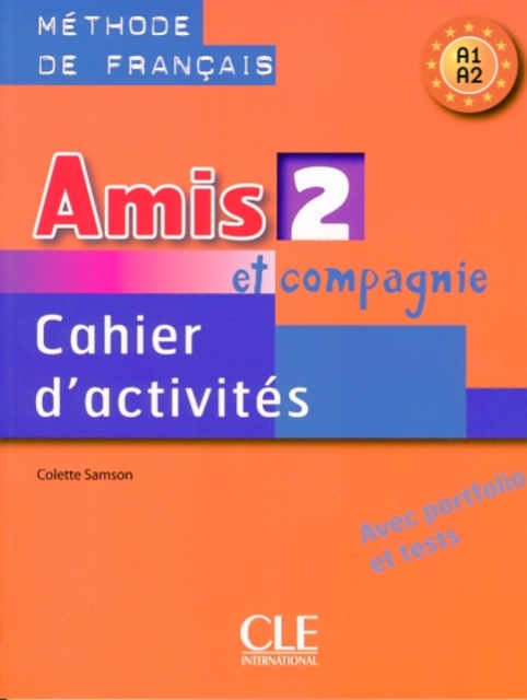 Amis et compagnie 2: Cahier d'activites A1/A2