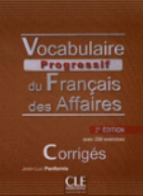 Vocabulaire progressif du francais des affaires - Niveau intermediaire (A2/B1) - Corriges - 2eme edition