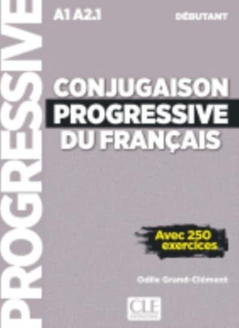 Conjugaison progressive du francais - Niveau debutant (A1/A2) + CD