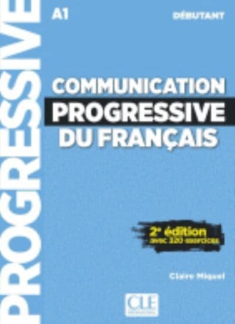 Communication progressive du francais:  Niveau debutant (A1) + CD