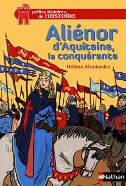 Alienor d'Aquitaine, la conquerante