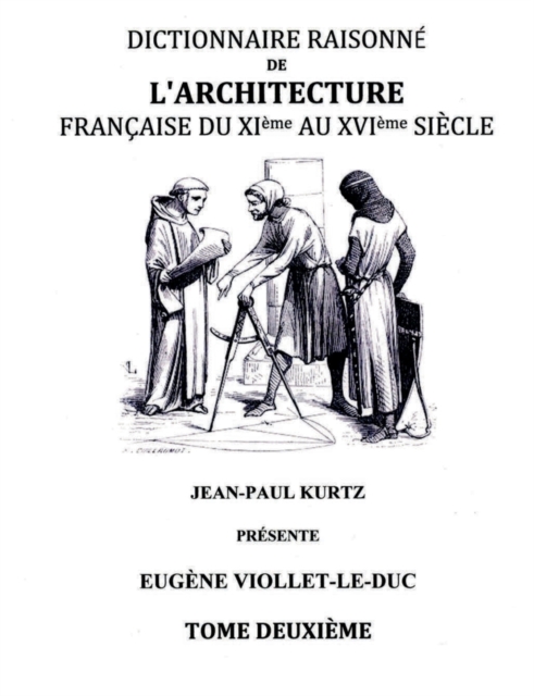 Dictionnaire Raisonne de l'Architecture Francaise du XIe au XVIe siecle Tome II