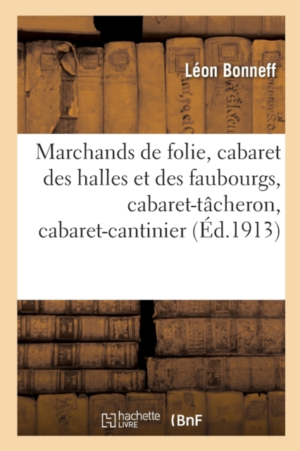 Marchands de Folie, Cabaret Des Halles Et Des Faubourgs, Cabaret-Tacheron, Cabaret-Cantinier