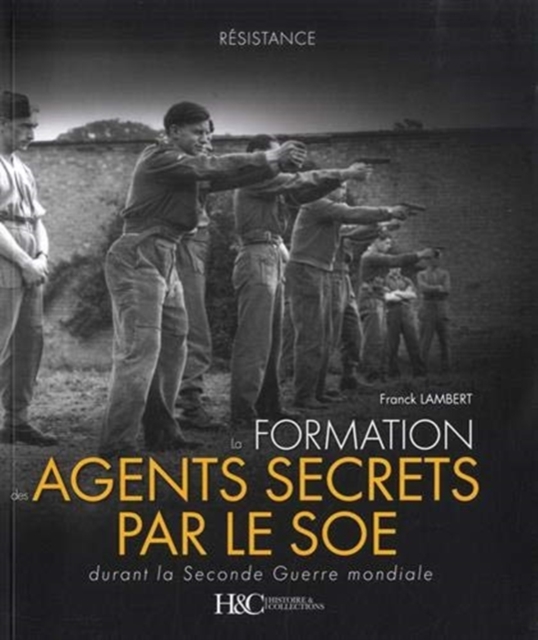 La Formation Des Agents Secrets Par Le Soe Durant La Seconde Guerre Mondiale