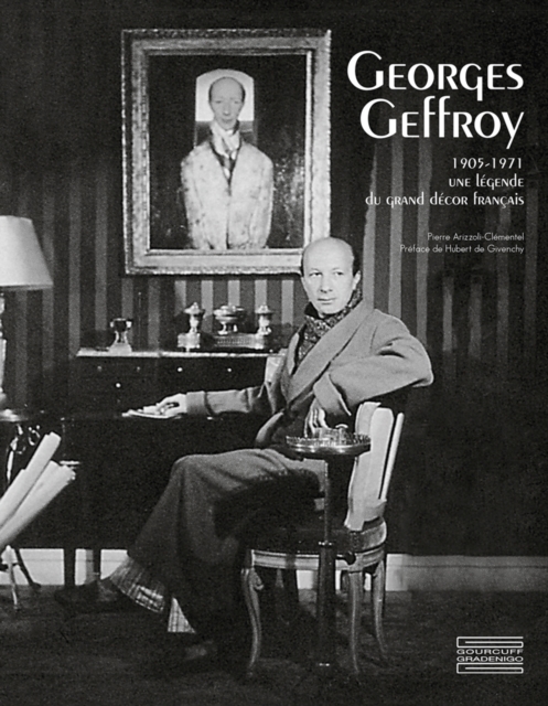 Georges Geffroy (1905-1971): Une Legende Du Grand Decor Francais