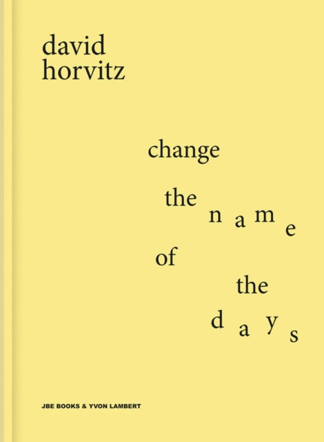 David Horvitz: Change the Name of the Days