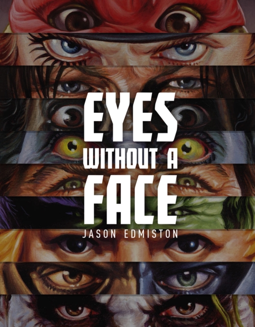 Jason Edmiston: Eyes Without a Face