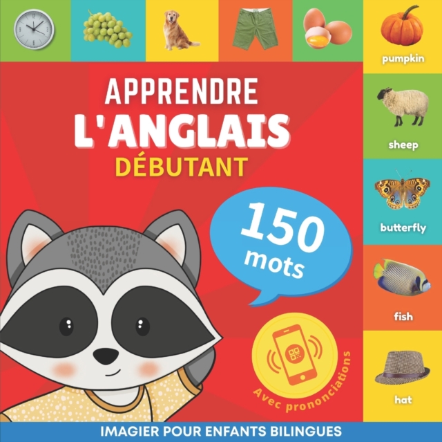 Apprendre l'anglais - 150 mots avec prononciation - Debutant