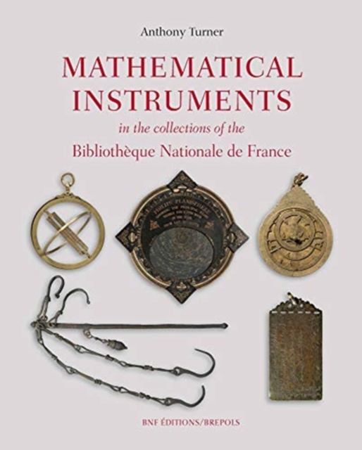 Mathematical Instruments in the Collections of the Bibliotheque Nationale de France