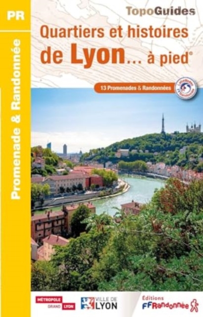 Quartiers et histoires de Lyon a pied