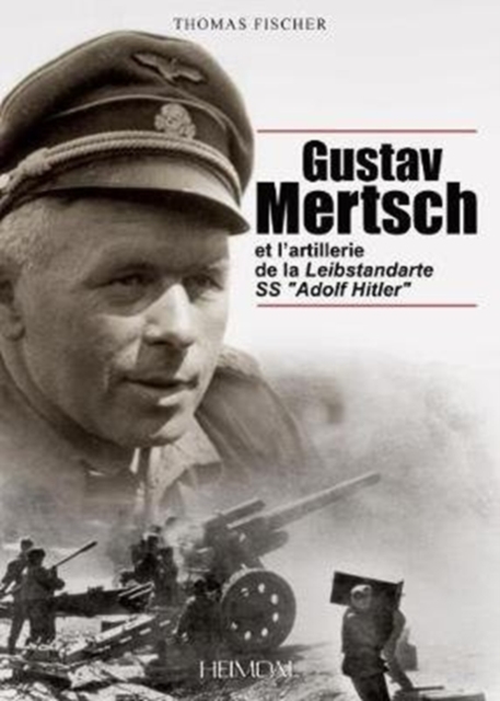 Gustav Mertsch Et l'Artillerie De La Leibstandarte Ss