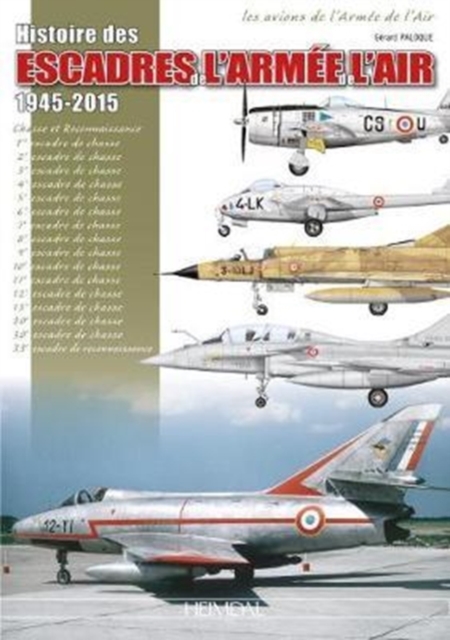 Histoire Des Escadres De l'Armee De L'Air