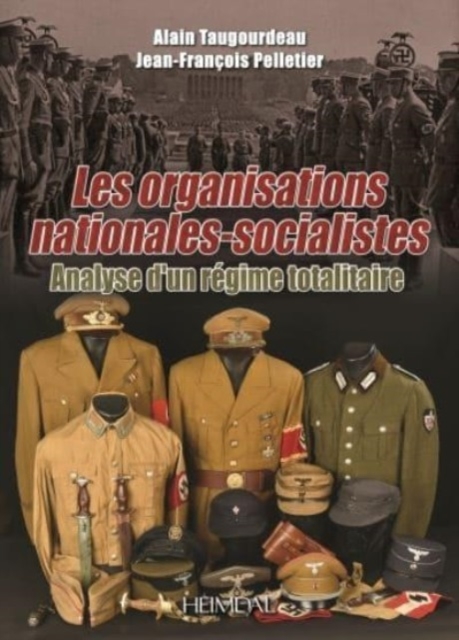 Les Organisations Nationales-Socialistes, 1920-1945, Analyse d’Un ReGime Totalitaire