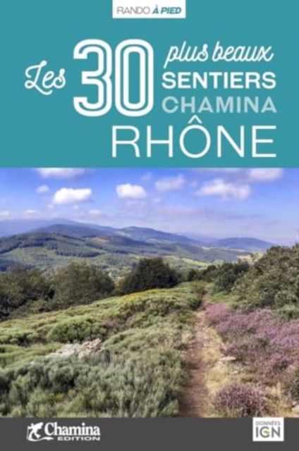 Rhone 30 plus beaux sentiers a pied