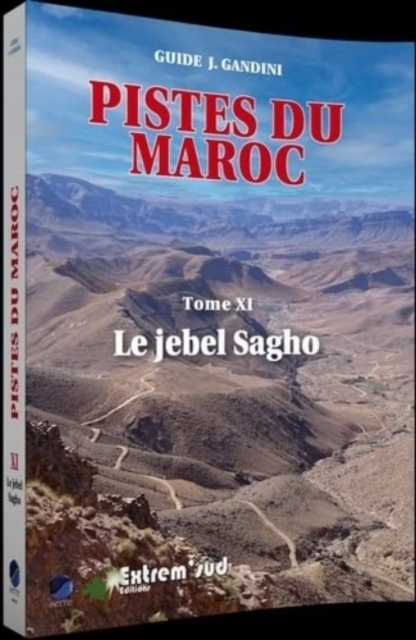 Maroc pistes du M. Tome 11 Le jebel Sagho