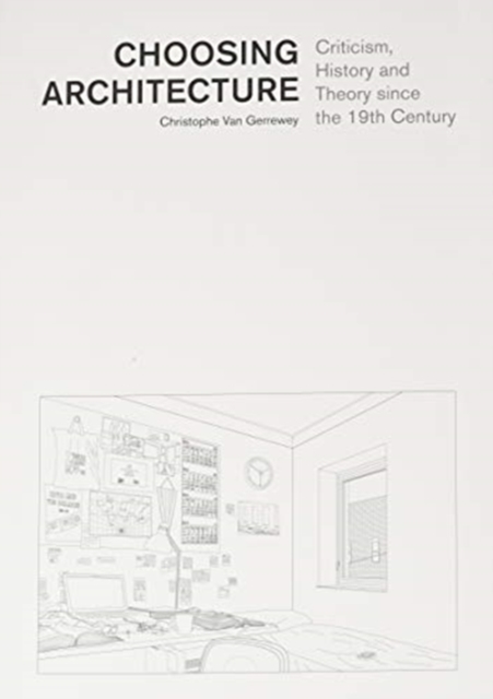 Choosing Architecture - Criticism, History and Theory since the 19th Century