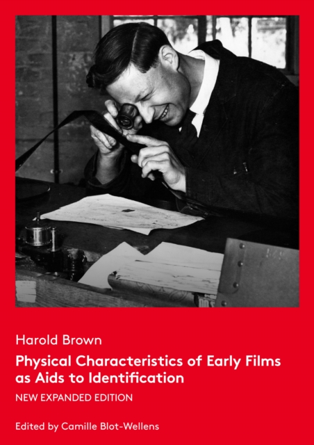 Physical Characteristics of Early Films as Aids - New expanded Edition