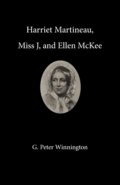 Harriet Martineau, Miss J, and Ellen McKee