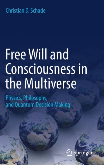 Free Will and Consciousness in the Multiverse