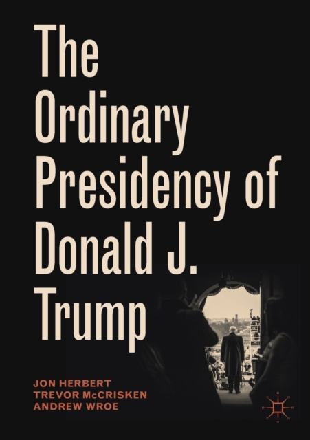 Ordinary Presidency of Donald J. Trump