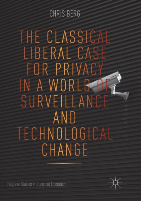 Classical Liberal Case for Privacy in a World of Surveillance and Technological Change