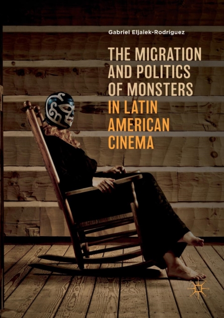 Migration and Politics of Monsters in Latin American Cinema