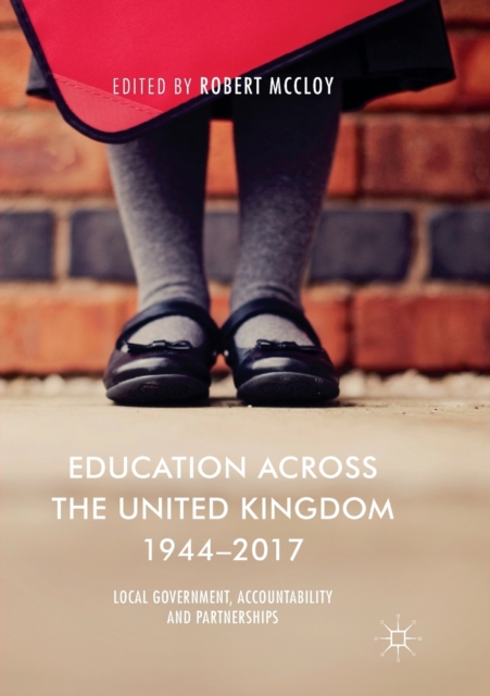 Education Across the United Kingdom 1944-2017