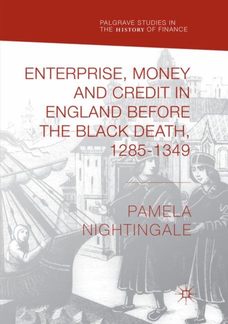 Enterprise, Money and Credit in England before the Black Death 1285-1349