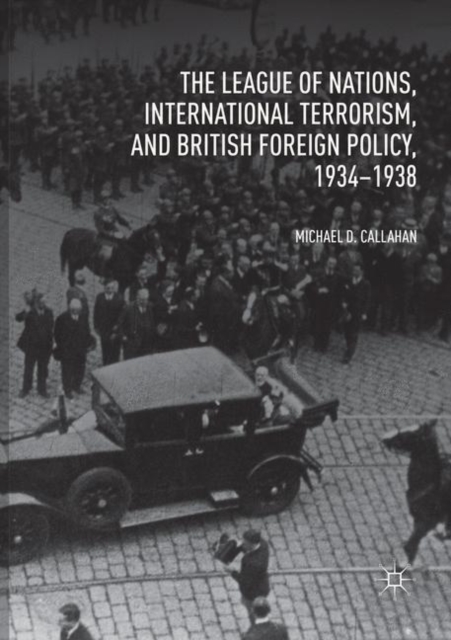 League of Nations, International Terrorism, and British Foreign Policy, 1934-1938