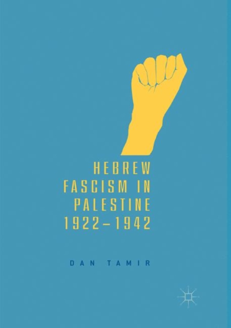 Hebrew Fascism in Palestine, 1922-1942