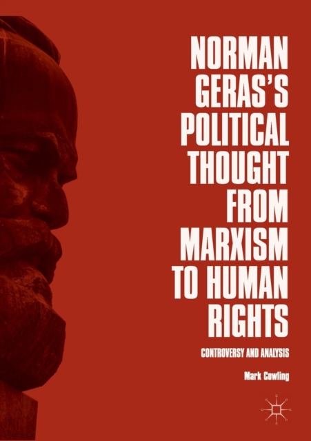 Norman Geras's Political Thought from Marxism to Human Rights