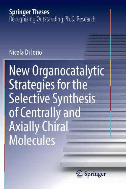 New Organocatalytic Strategies for the Selective Synthesis of Centrally and Axially Chiral Molecules