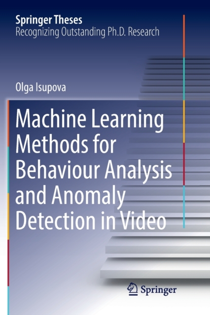 Machine Learning Methods for Behaviour Analysis and Anomaly Detection in Video