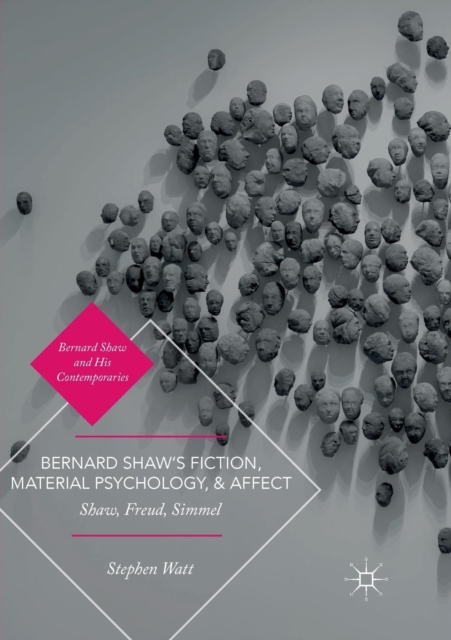 Bernard Shaw's Fiction, Material Psychology, and Affect