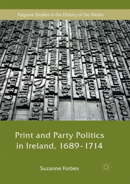 Print and Party Politics in Ireland, 1689-1714