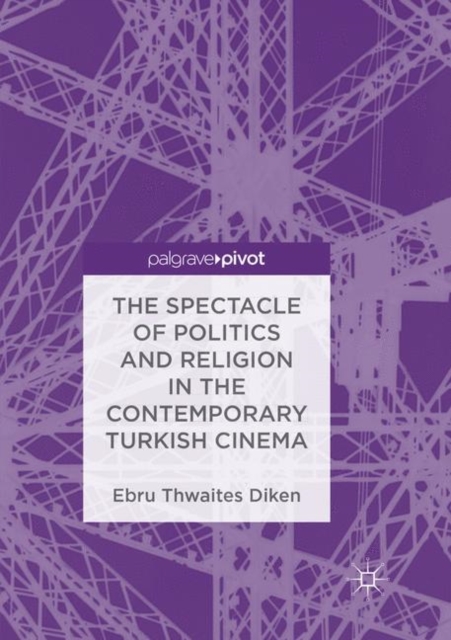 Spectacle of Politics and Religion in the Contemporary Turkish Cinema