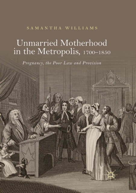 Unmarried Motherhood in the Metropolis, 1700-1850