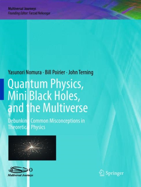 Quantum Physics, Mini Black Holes, and the Multiverse