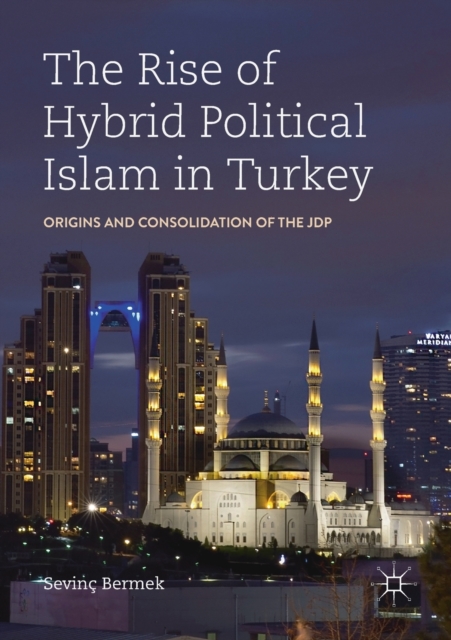 Rise of Hybrid Political Islam in Turkey