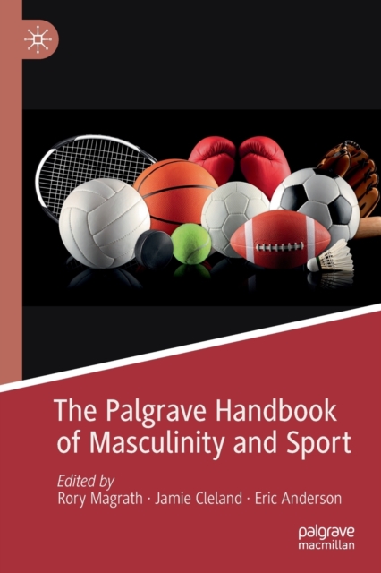 Palgrave Handbook of Masculinity and Sport
