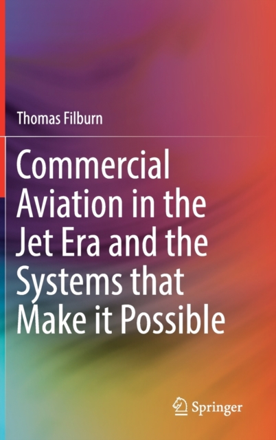 Commercial Aviation in the Jet Era and the Systems that Make it Possible