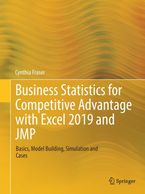 Business Statistics for Competitive Advantage with Excel 2019 and JMP