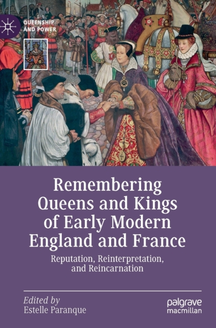 Remembering Queens and Kings of Early Modern England and France