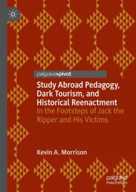 Study Abroad Pedagogy, Dark Tourism, and Historical Reenactment